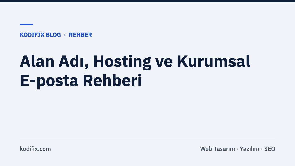 Alan Adı, Hosting ve Kurumsal E-posta: İşletmeler İçin Temel Rehber