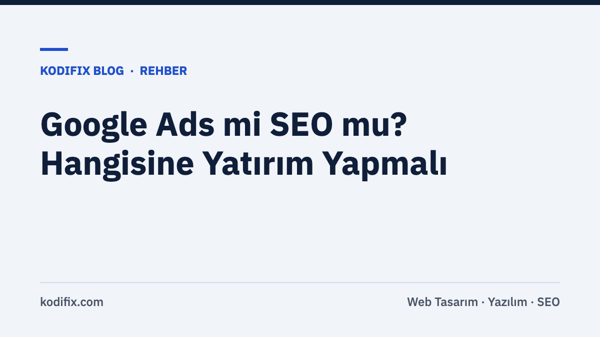 Google Ads mi SEO mu? Hangisine Yatırım Yapmalı