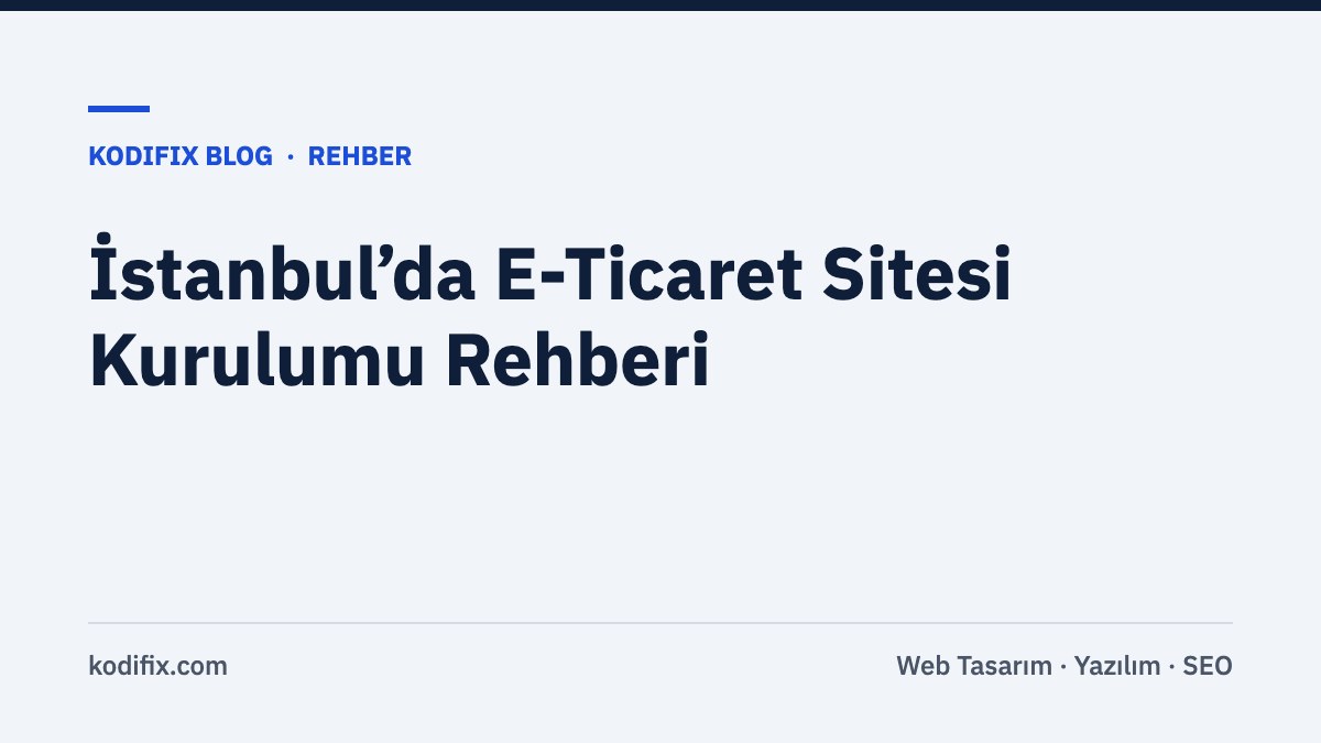 İstanbul’da E-Ticaret Sitesi Kurulumu: Adım Adım Rehber