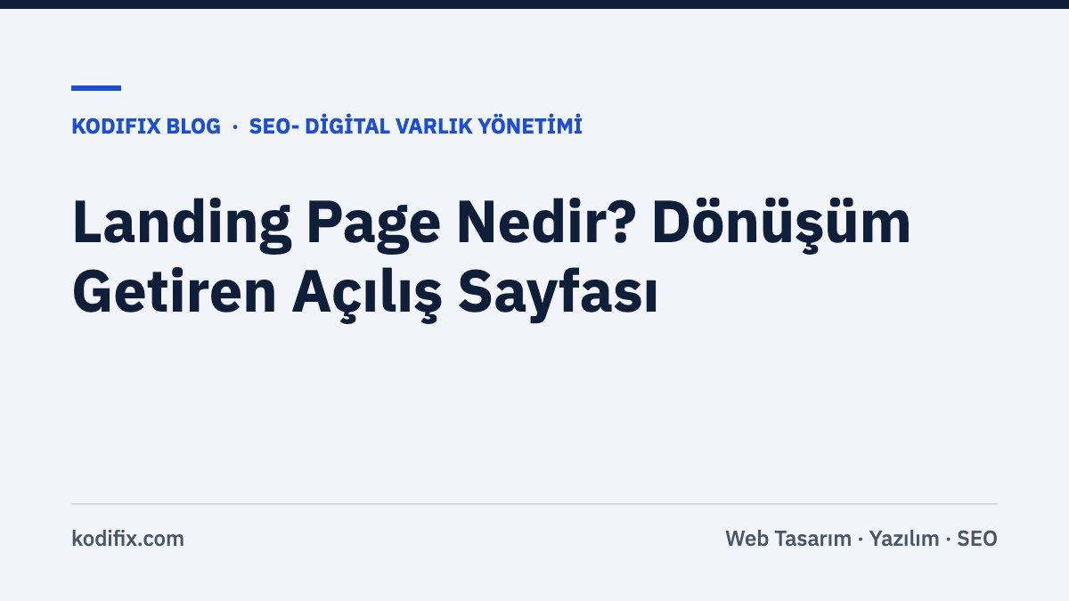 Landing Page Nedir? Dönüşüm Getiren Bir Açılış Sayfası Nasıl Hazırlanır?