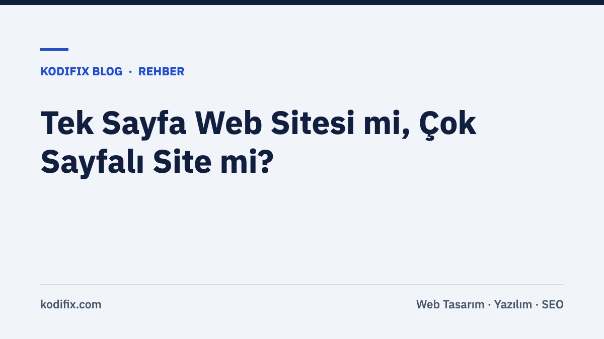 Tek Sayfa (One Page) Web Sitesi mi, Çok Sayfalı Site mi? Hangisi Size Uygun?